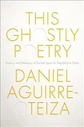 Book cover of This Ghostly Poetry by Daniel Aguirre-Otezia