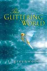 Book cover of This Glittering World by T. Greenwood