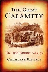Book cover of This Great Calamity: The Great Irish Famine by Christime Kinealy