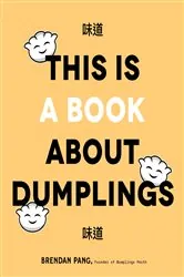 Book cover of This Is a Book About Dumplings by N/A