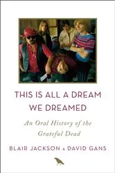 Book cover of This Is All a Dream We Dreamed by Blair Jackson