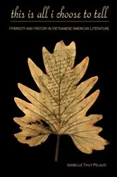 Book cover of This Is All I Choose to Tell by Isabelle Thuy Pelaud