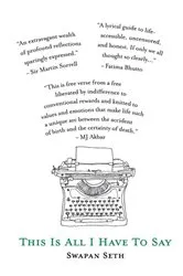 Book cover of This is All I Have to Say by Swapan Seth