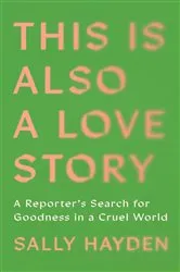 Book cover of This Is Also a Love Story by Sally Hayden