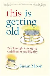 Book cover of This Is Getting Old by Susan Moon