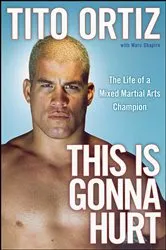 Book cover of This Is Gonna Hurt by Tito Ortiz