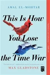Book cover of This Is How You Lose the Time War by N/A