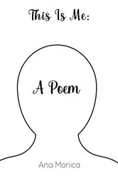 Book cover of This Is Me: A Poem by Ana Monica