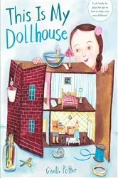 Book cover of This Is My Dollhouse by Giselle Potter