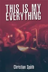 Book cover of This Is My Everything by Christian Späth