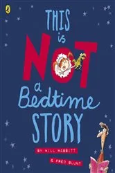Book cover of This Is Not A Bedtime Story by Will Mabbitt