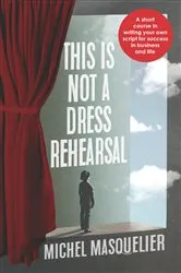 Book cover of This is Not a Dress Rehearsal by Michel Masquelier