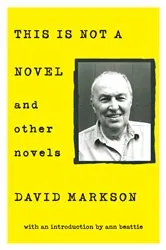 Book cover of This is Not a Novel and Other Novels by David Markson