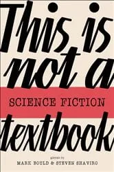 Book cover of This Is Not a Science Fiction Textbook by Mark Bould