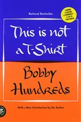 Book cover of This Is Not a T-Shirt by Bobby Hundreds