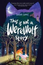 Book cover of This Is Not a Werewolf Story by Sandra Evans