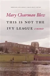Book cover of This Is Not the Ivy League by Mary Clearman Blew