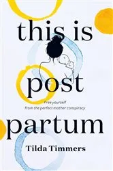 Book cover of This is Postpartum by Tilda Timmers