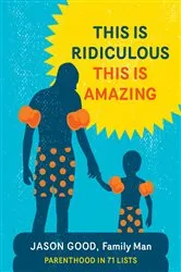 Book cover of This Is Ridiculous, This Is Amazing by Jason Good