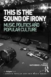 Book cover of This is the Sound of Irony: Music, Politics and Popular Culture by Unknown