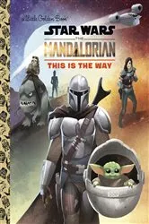 Book cover of This Is the Way (Star Wars: The Mandalorian) by Golden Books