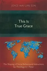 Book cover of This Is True Grace by Joyce Wai-Lan Sun