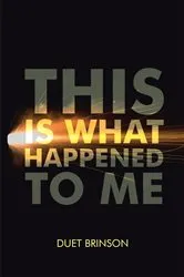 Book cover of This Is What Happened to Me by Unknown