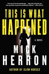 Book cover of This Is What Happened by Mick Herron