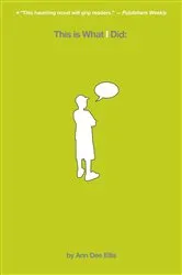 Book cover of This is What I Did: by Ann Dee Ellis