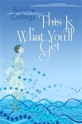 Book cover of This Is What You'll Get by Bobbie Collings