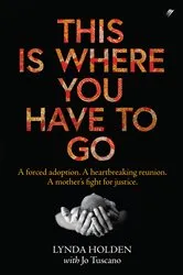 Book cover of This Is Where You Have To Go by Lynda Holden