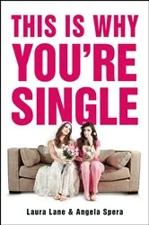 Book cover of This Is Why You're Single by Laura Lane