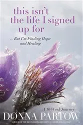 Book cover of This Isn't the Life I Signed Up For by Donna Partow
