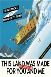 Book cover of This Land Was Made for You and Me (But Mostly Me) by Bruce McCall