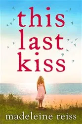 Book cover of This Last Kiss by Madeleine Reiss
