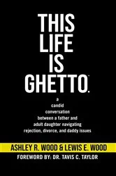 Book cover of This Life is Ghetto by Ashley R Wood