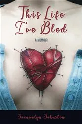 Book cover of This Life I’ve Bled by Jacquelyn Johnston Johnston