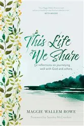Book cover of This Life We Share by Maggie Wallem Rowe