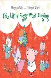 Book cover of This Little Piggy Went Singing by Margaret Wild