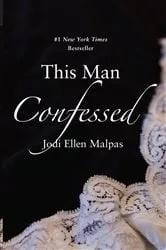 Book cover of This Man Confessed by Jodi Ellen Malpas
