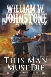 Book cover of This Man Must Die by William W. Johnstone