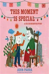 Book cover of This Moment Is Special by John Parra