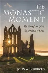 Book cover of This Monastic Moment by John W. de Gruchy