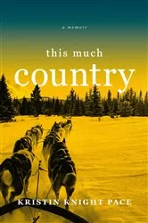 Book cover of This Much Country by Kristin Knight Pace