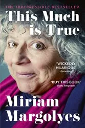 Book cover of This Much is True by Miriam Margolyes