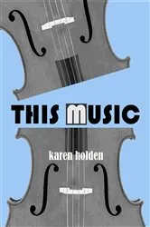 Book cover of This Music by Karen Holden