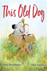 Book cover of This Old Dog by Martha Brockenbrough