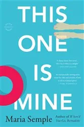 Book cover of This One Is Mine by Maria Semple