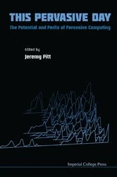 Book cover of This Pervasive Day: The Potential And Perils Of Pervasive Computing by Jeremy Pitt