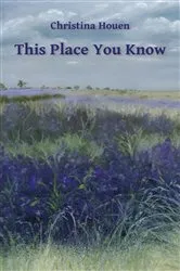 Book cover of This Place You Know by Christina Houen